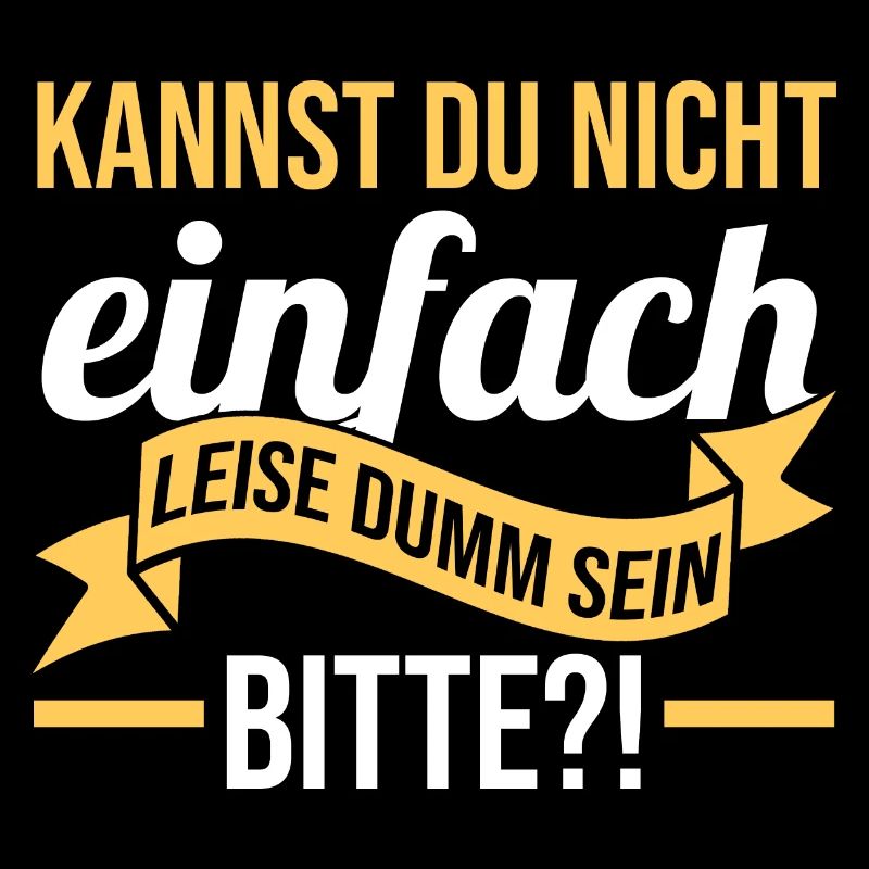Kannst Du Nicht Einfach Leise Dumm Sein