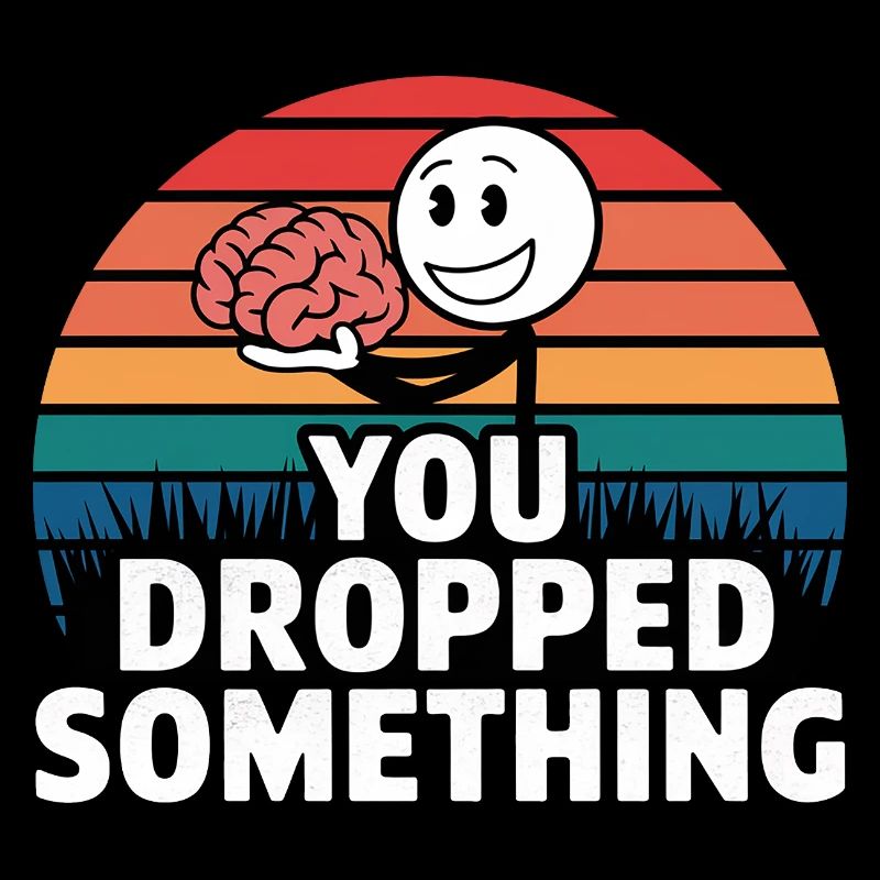 You Dropped Something 5