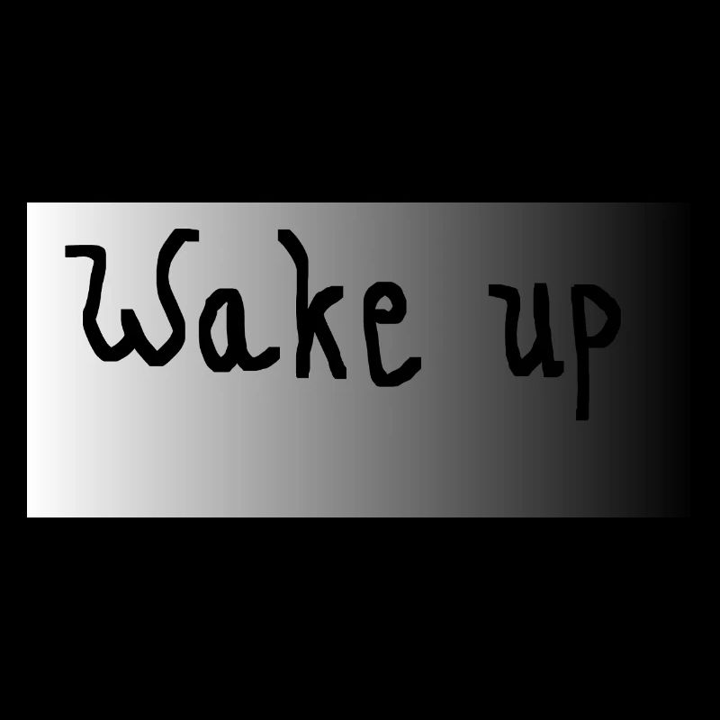 Wake up- schwarz weiß grau