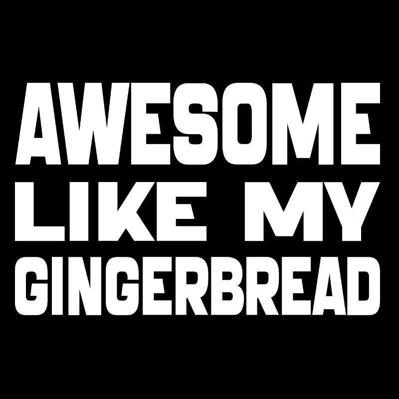 Awesome Like My Gingerbread man Cookies Gift 2024