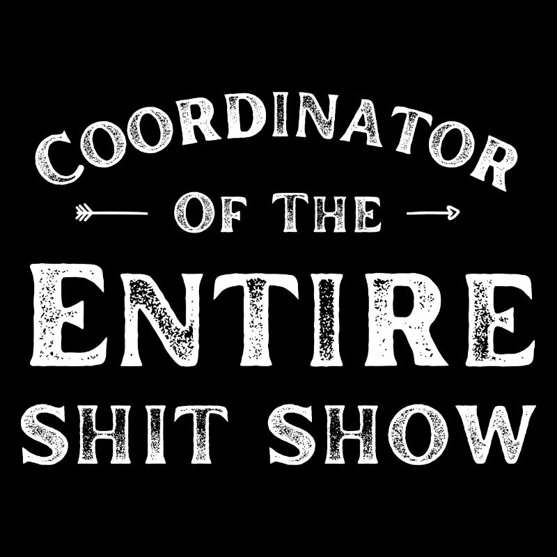 Koordinator der gesamten Shit Show