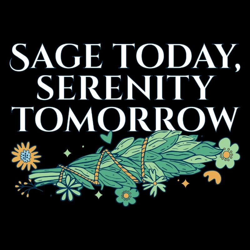 Burning Sage Today Serenity Tomorrow Smudge