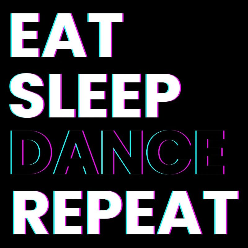 Eat Sleep Dance Repeat Dance Sayings Dancing Saying