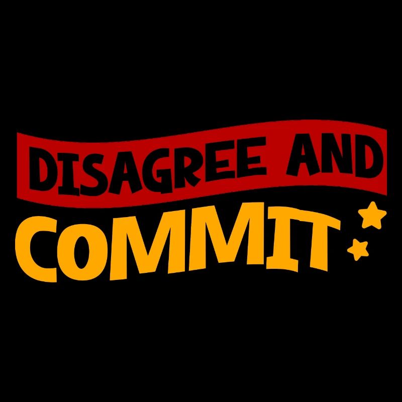 Disagree And Commit 2