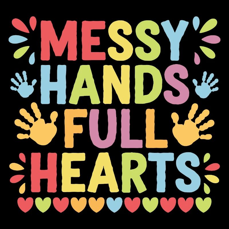 Messy Hands Full Hearts School Teacher Students