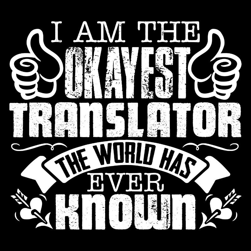 I Am The Okayest Translator