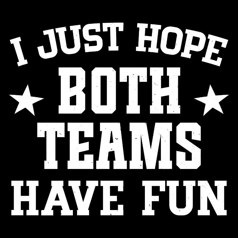 I just hope both teams have fun