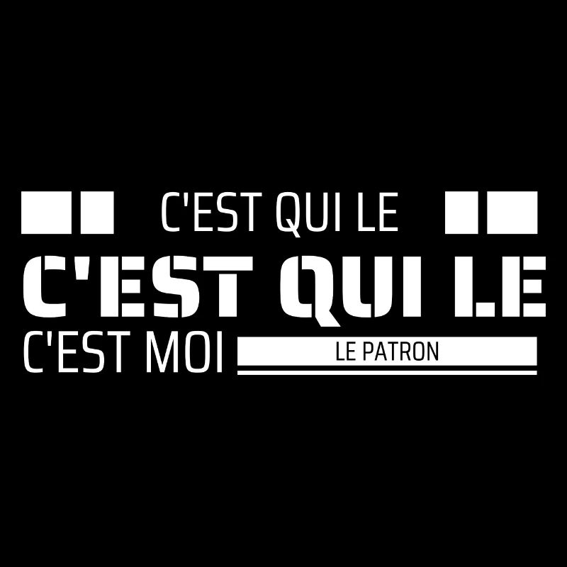T-shirt c'est qui le patron C'est moi le patron!