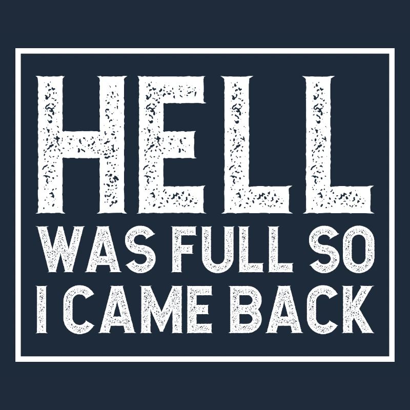 Hell was full so I came back