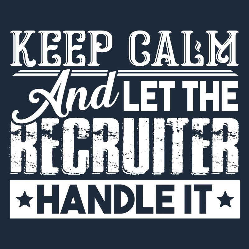 Recruiter Let The Recruiter Handle It