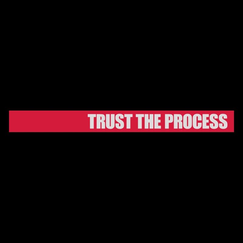 trust the process Zitat