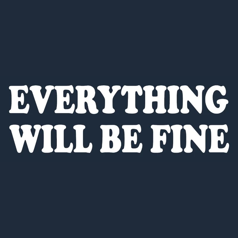 everything will be fine