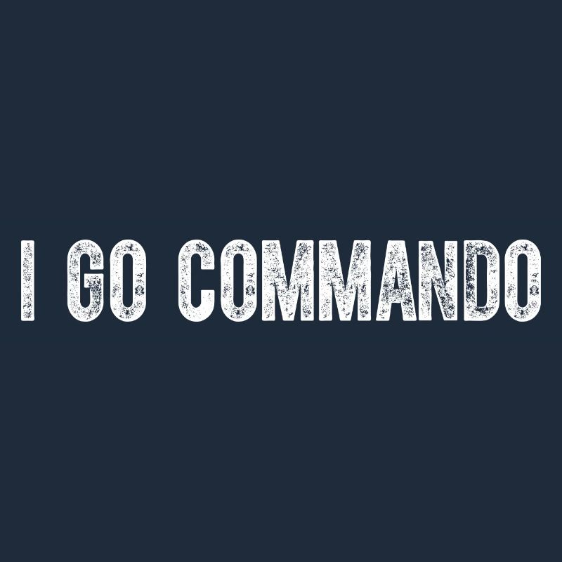 I Go Commando Funny Saying Gift