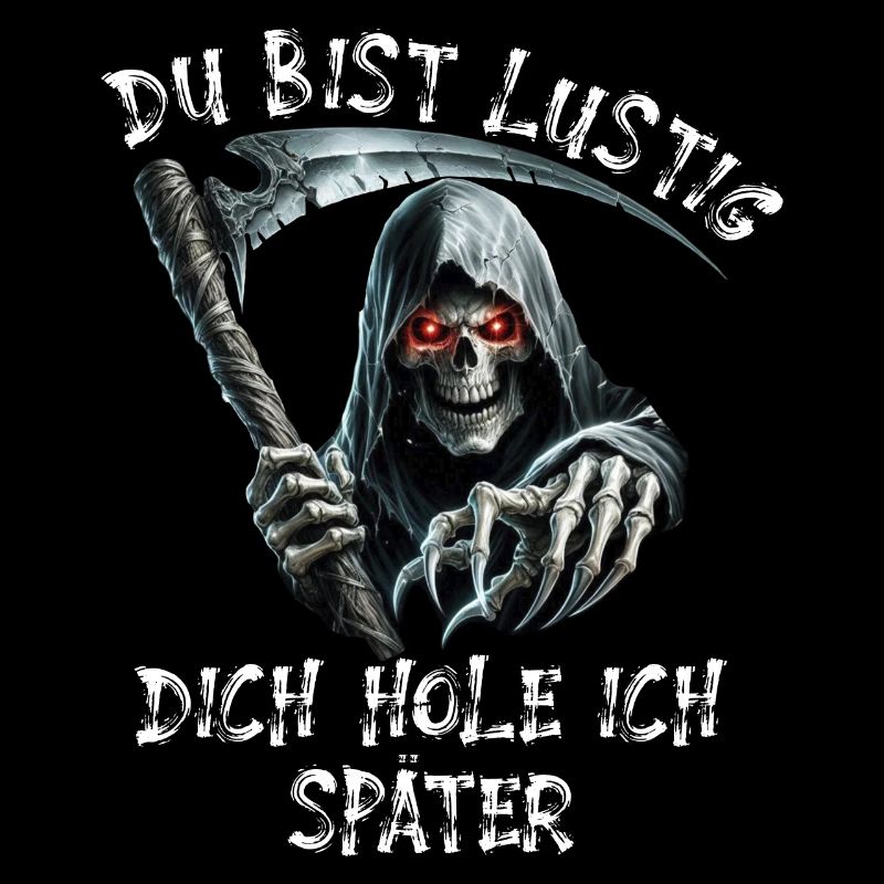 Tod du bist lustig schwarzer Humor Geschenk