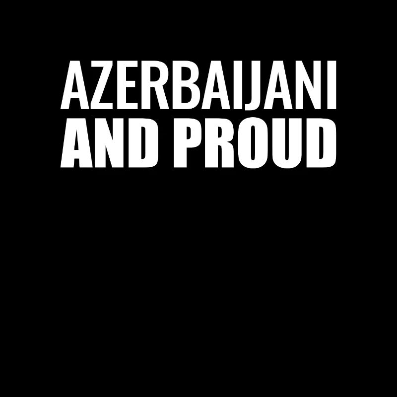 Azerbaijani And Proud Aserbaidschan
