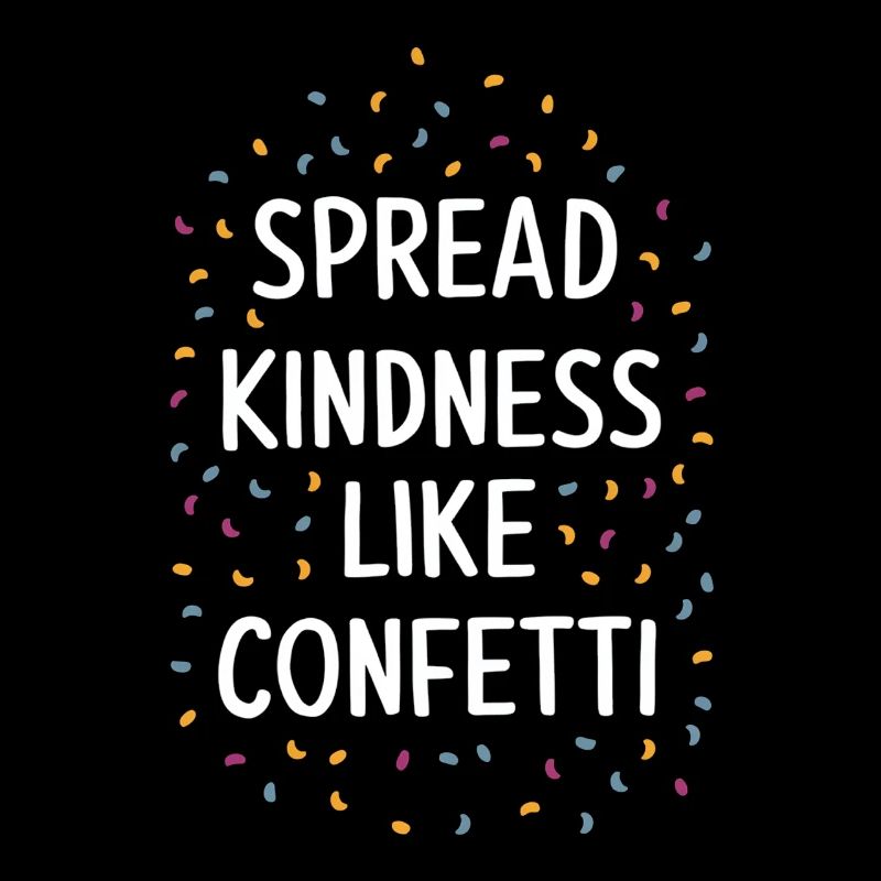 Spread kindness like confetti