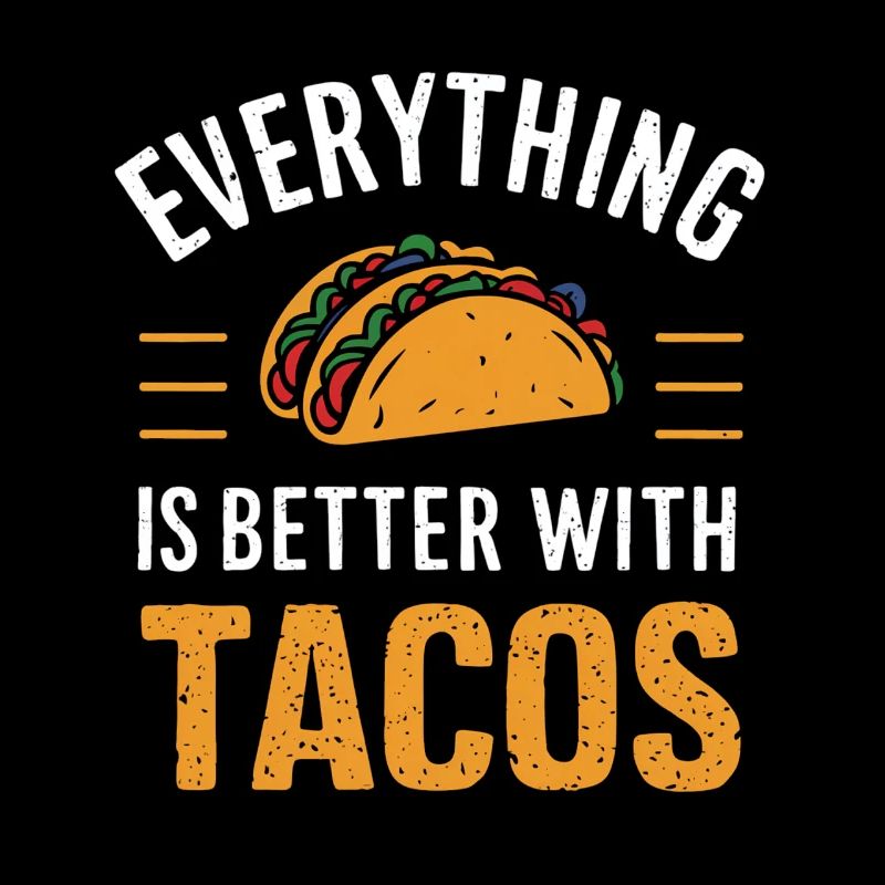 Alles Ist Besser Mit Tacos