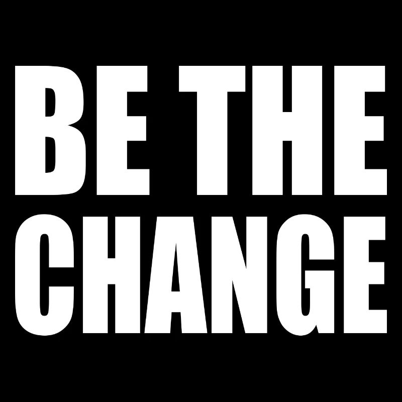 be the change