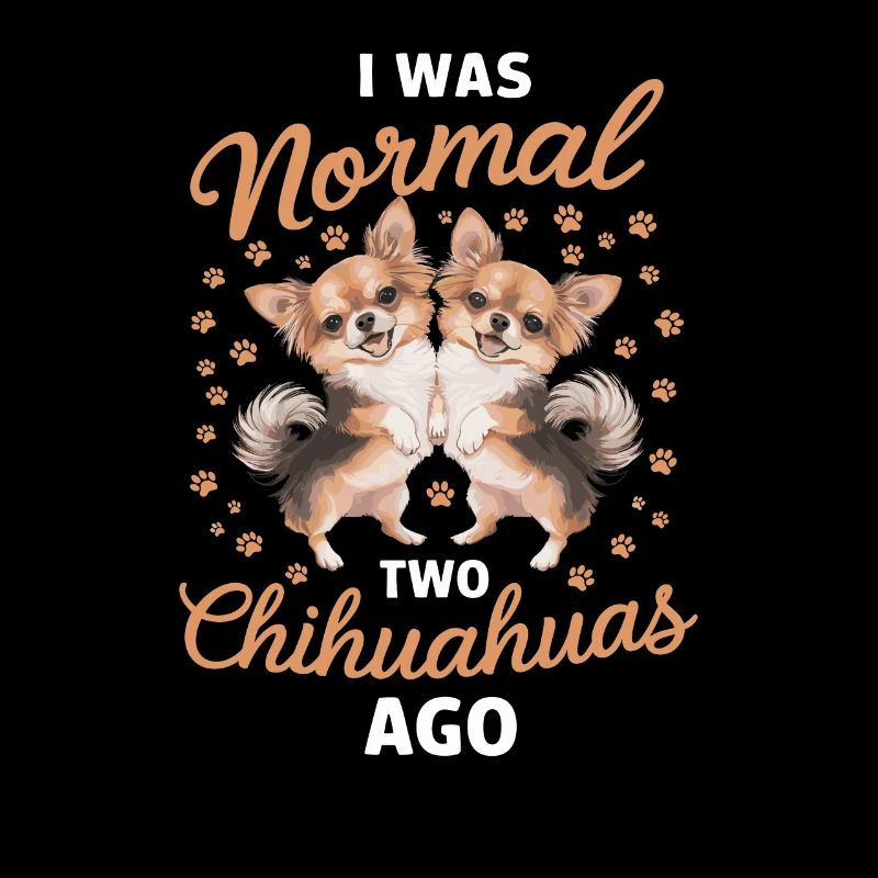 Ich War Normal Vor Zwei Chihuahuas