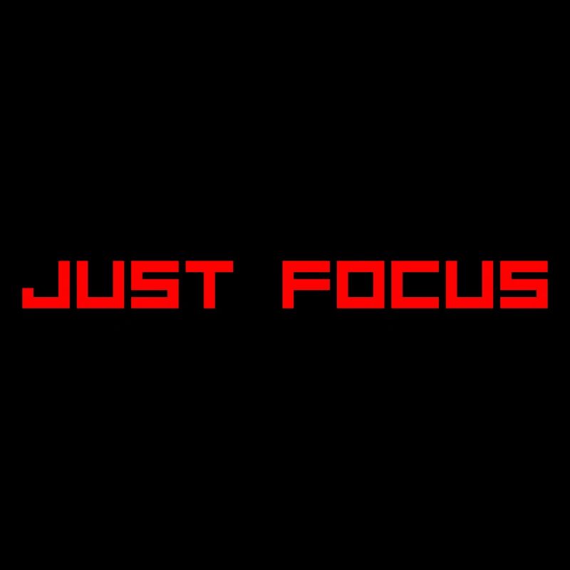 JUST FOCUS