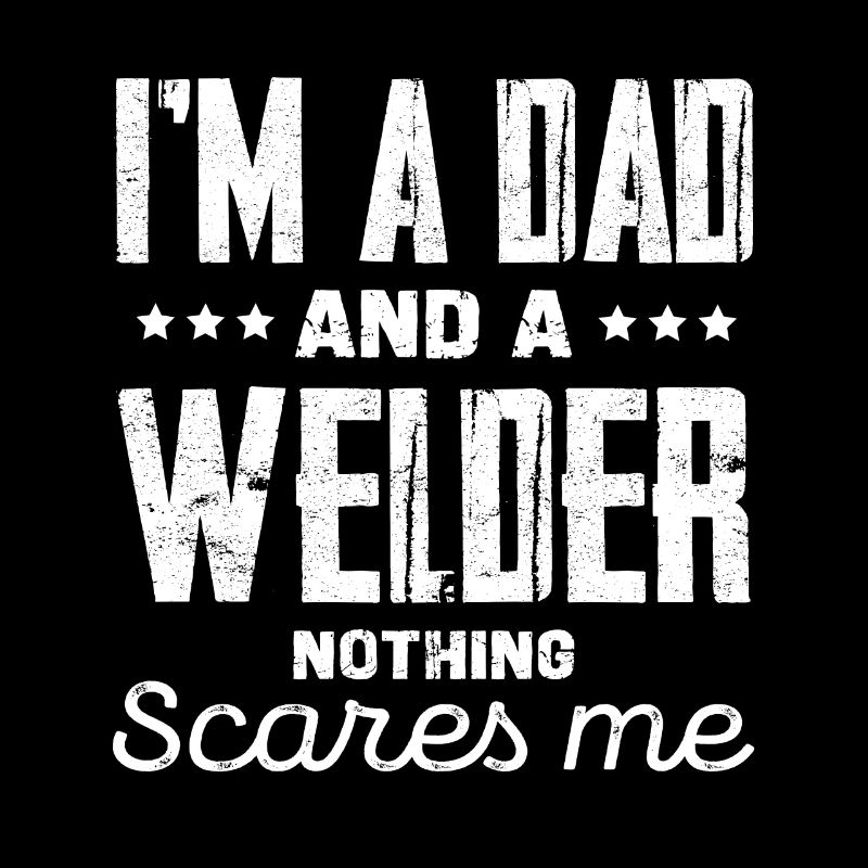 Ich Bin Ein Papa Und Ein Schweißer