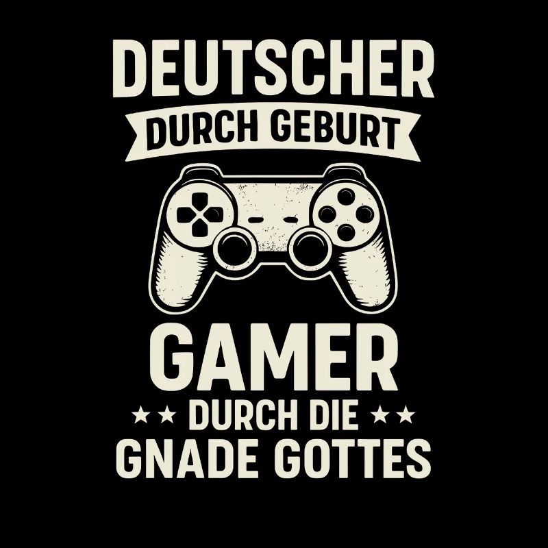Deutscher und Zocker - Gaming Spruch