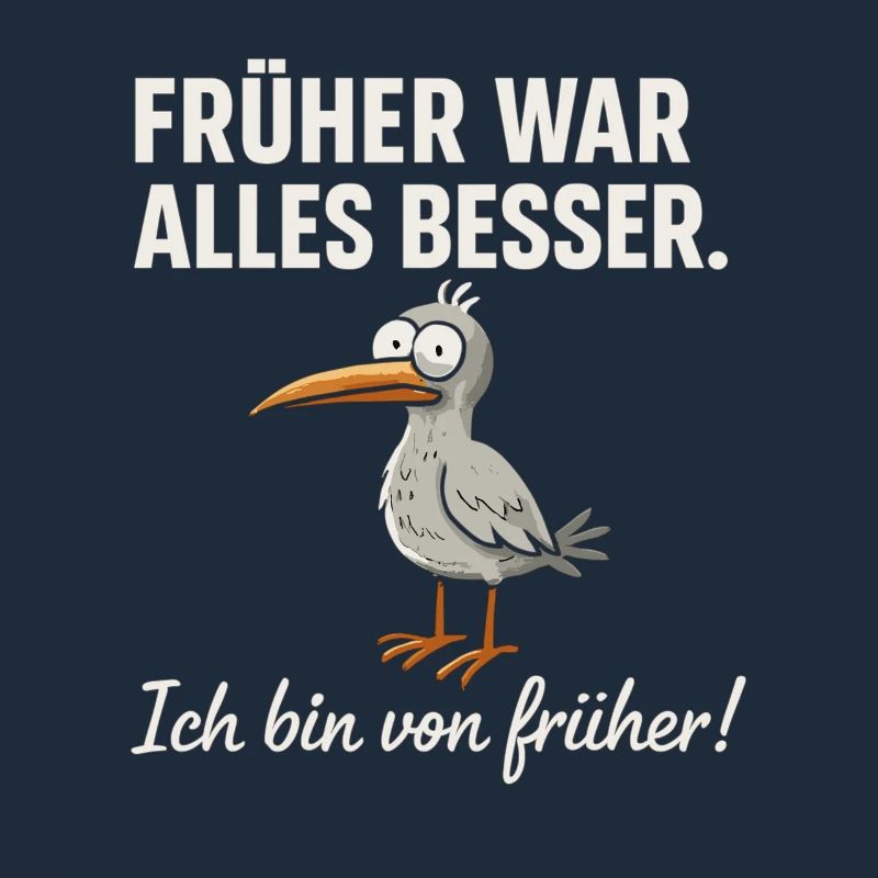 Früher war alles besser – lustiger Vogel Spruch