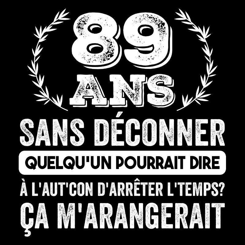 89 Ans Sans Déconner Cadeau D'anniversaire 89ans