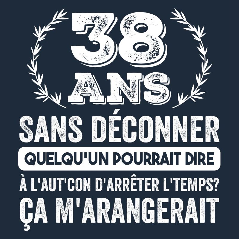 38 Ans Sans Déconner Cadeau D'anniversaire 38ans