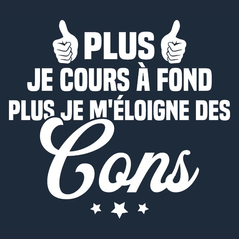Plus je cours à fond plus je m éloigne des cons