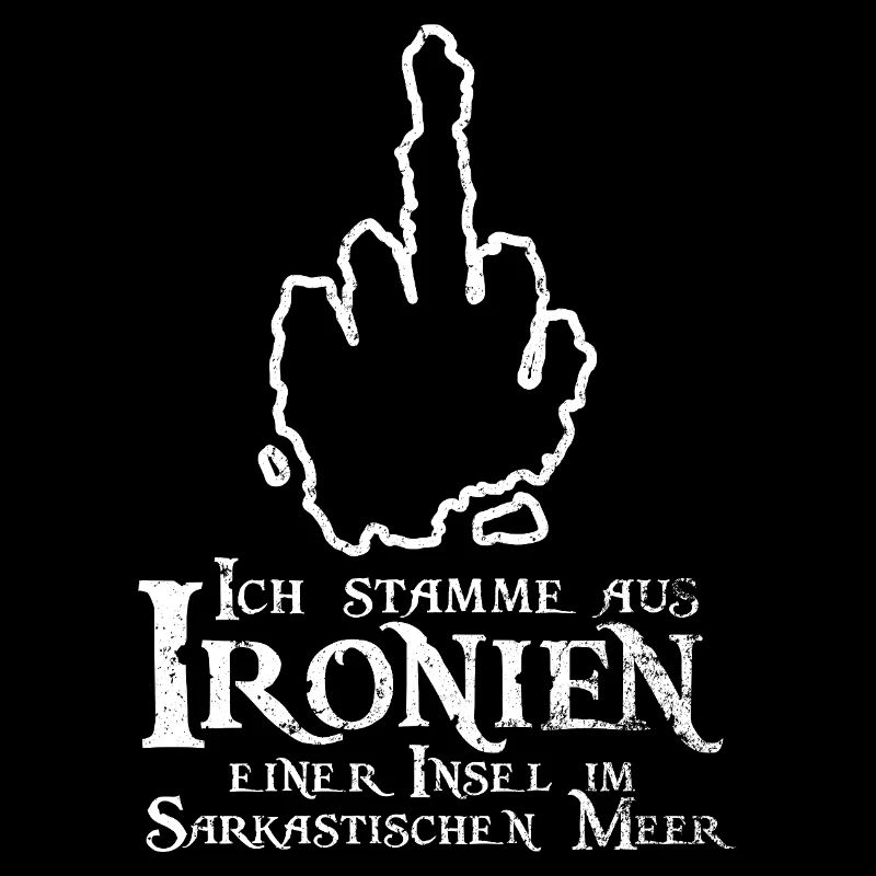 Ich stamme aus Ironien Sarkasmus Spruch