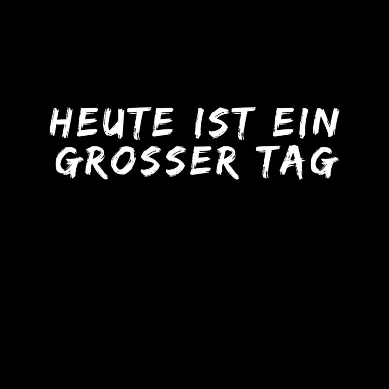 heute ist ein toller Tag