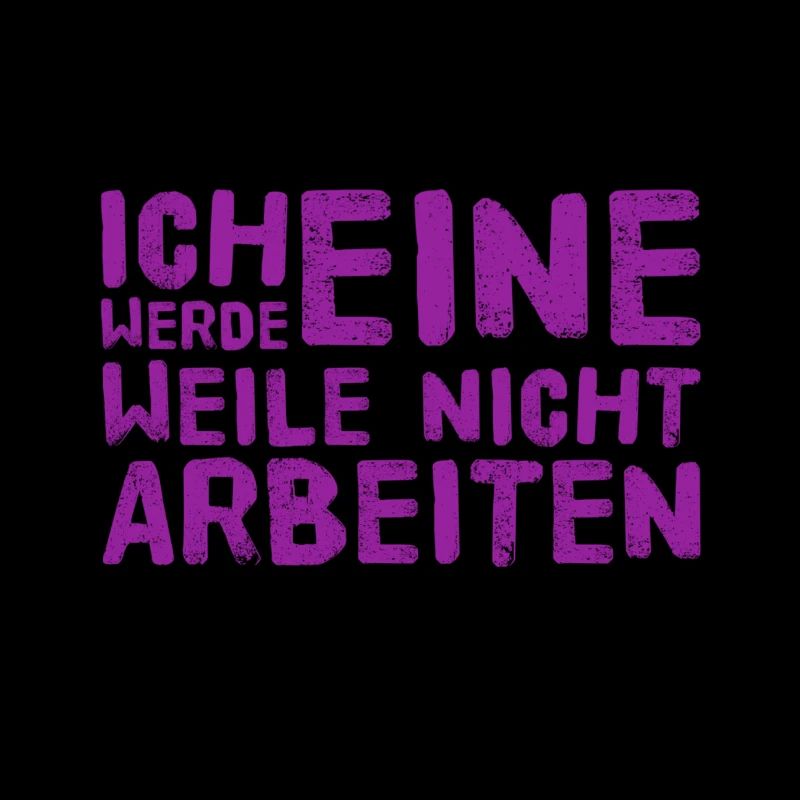 ich werde eine Weile nicht arbeiten