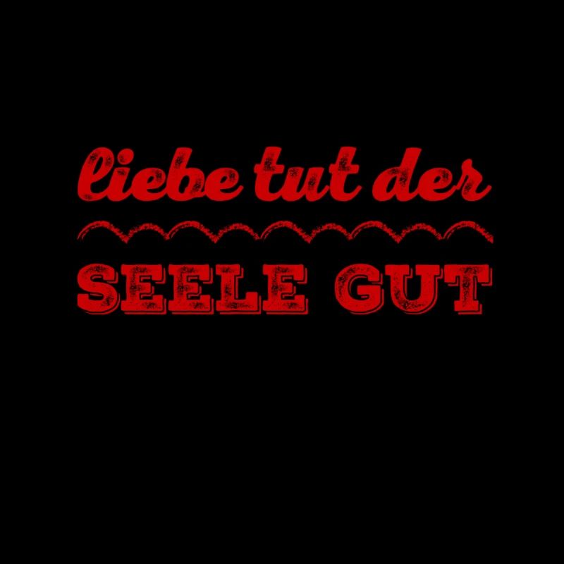 die Seele will Liebe