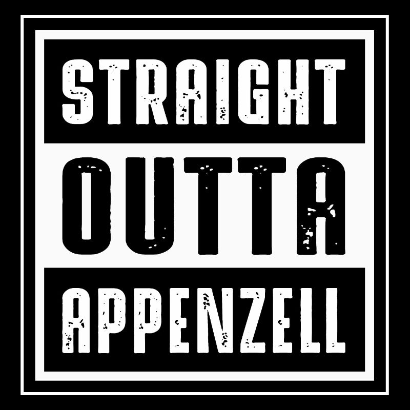 STRAIGHT OUTTA APPENZELL