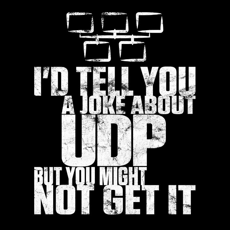 Joke about UDP but you might not get it