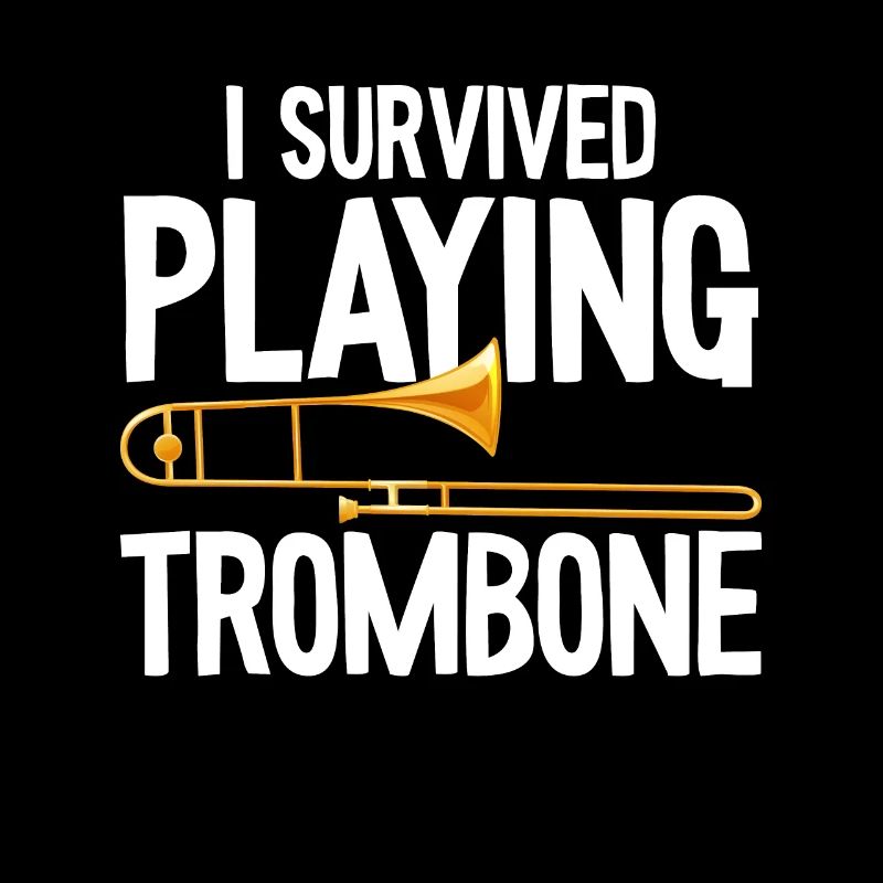 I Survived Playing Trombone Trumpet Band Music