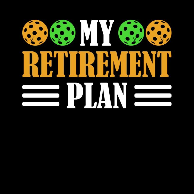 My retirement plan Paddle sport pickleball player