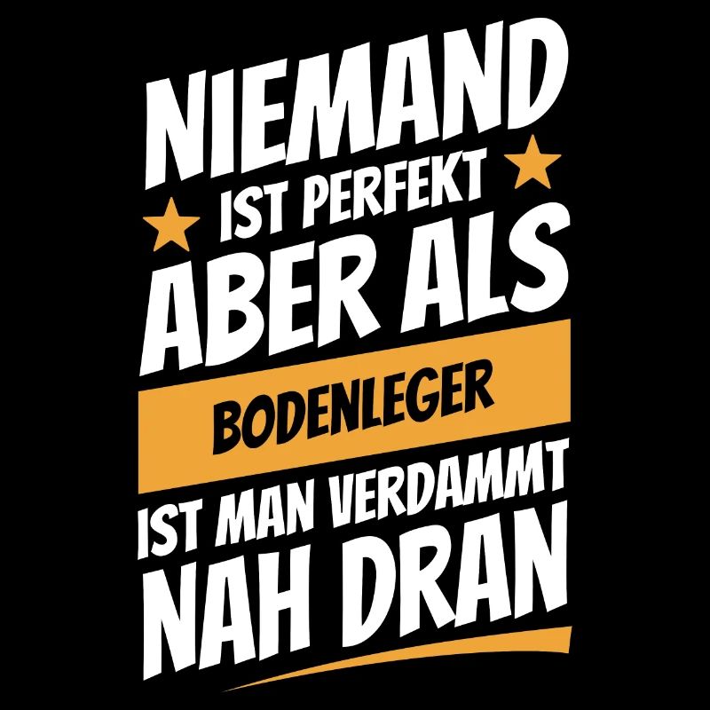 Niemand ist perfekt - Bodenleger - Spruch