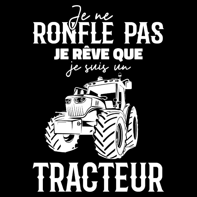 I don't snore, I dream that I'm a tractor