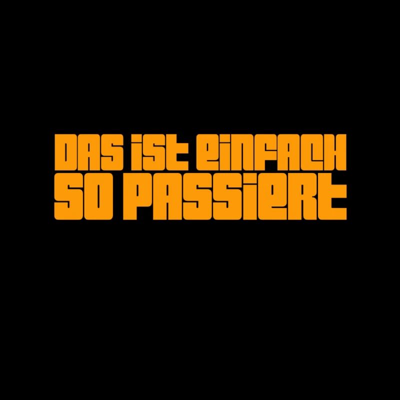 einfach so passiert