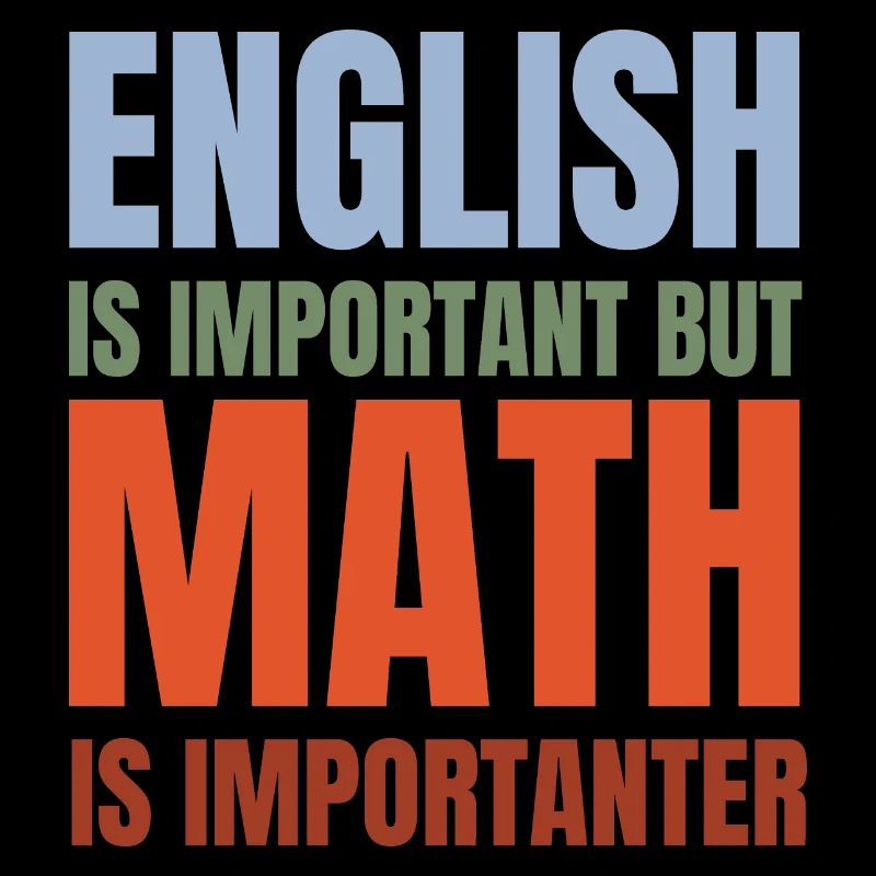 English is important but math is importanter