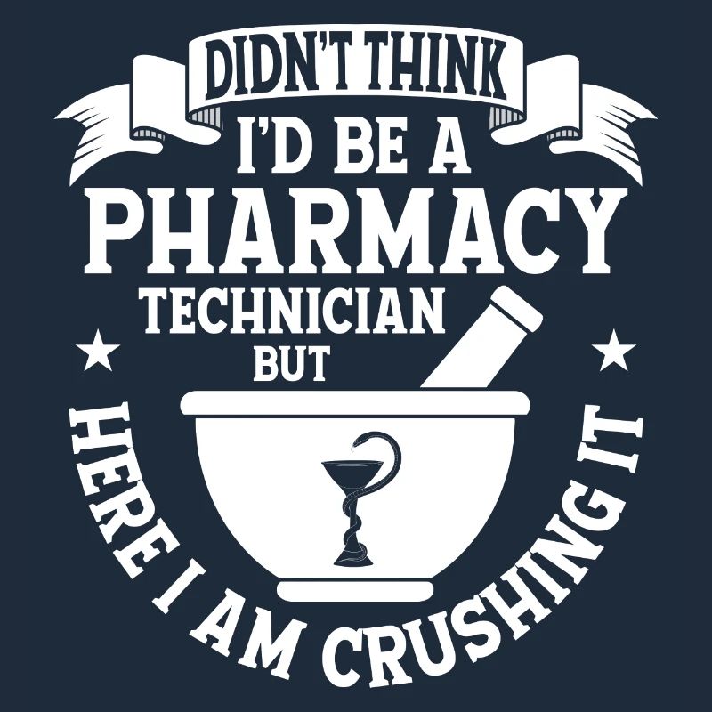 Didn't Think I'd Be A Pharmacy Technician Pharmaci