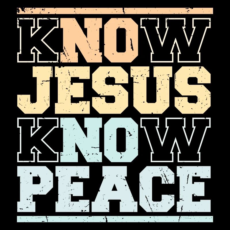 Know Jesus Know Peace No Hate Christian Bible Love