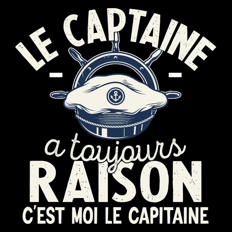 Le Capitaine A Toujours Raison C'est Moi Captain