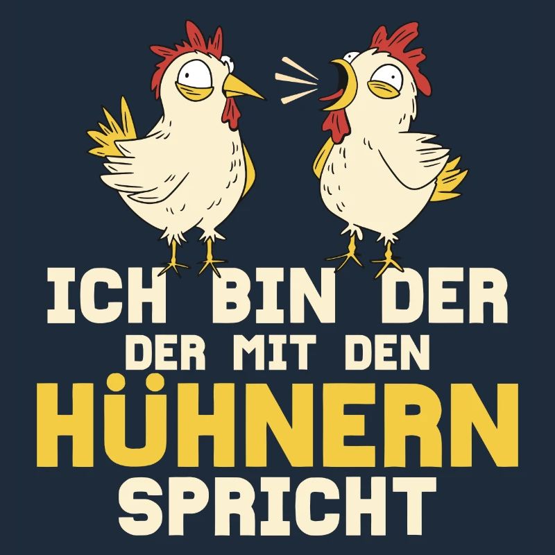 Ich bin der der mit den Hühnern spricht Huhn Bauer