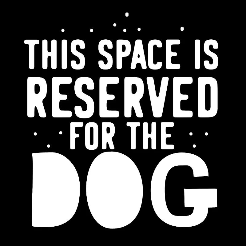 This space is reserved for the dog