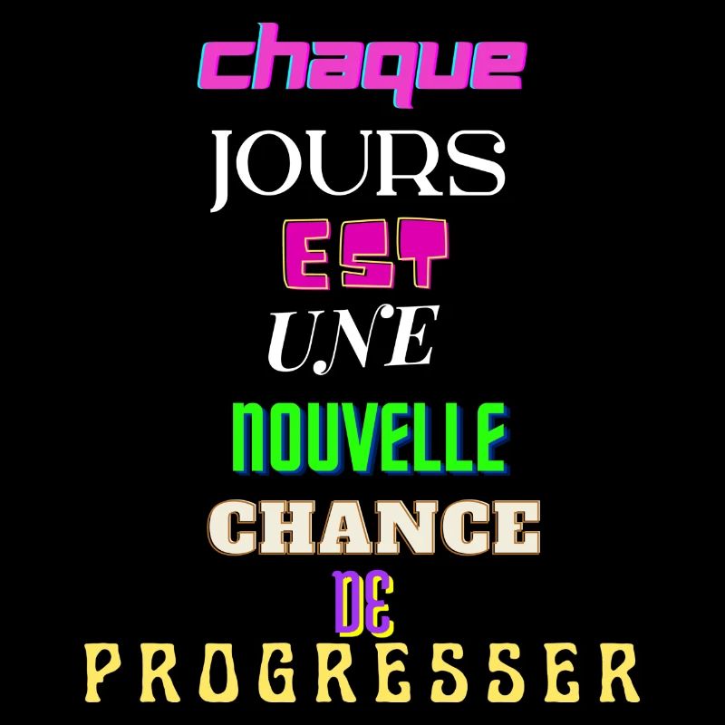 CHAQUE JOURS EST UNE NOUVELLE CHANCE DE PROGRESSER