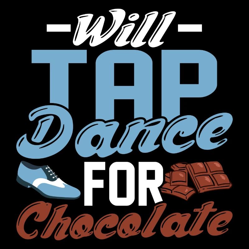 Will Tap Dance for Chocolate Tap Dancing Tap Dance