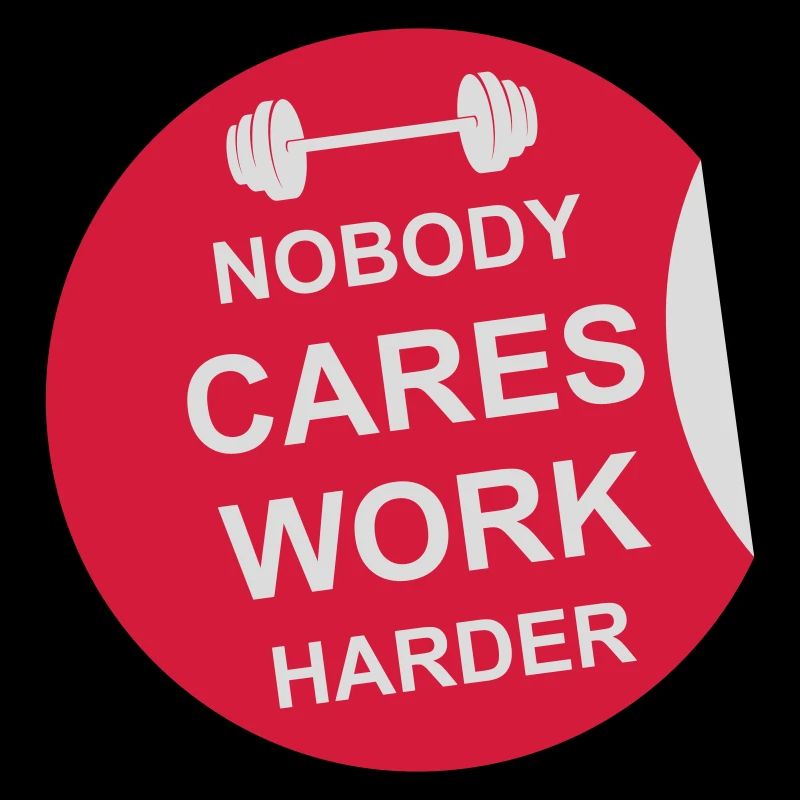 nobody cares work harder